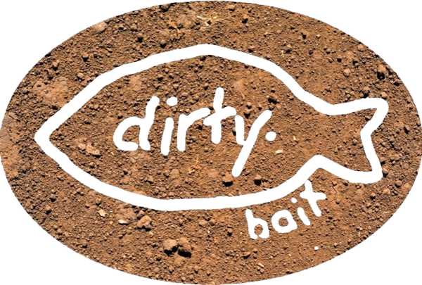 dirty. bait